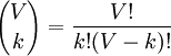 {V \choose k} = \frac{V!}{k!(V-k)!}